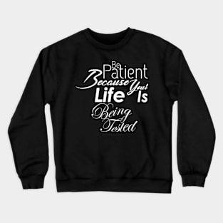 01 - Be Patient Crewneck Sweatshirt